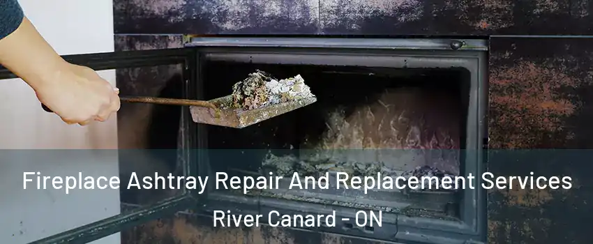 Fireplace Ashtray Repair And Replacement Services River Canard - ON