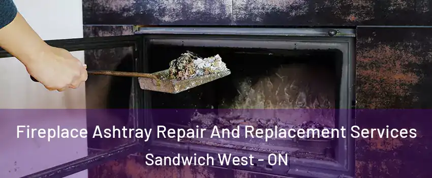  Fireplace Ashtray Repair And Replacement Services Sandwich West - ON