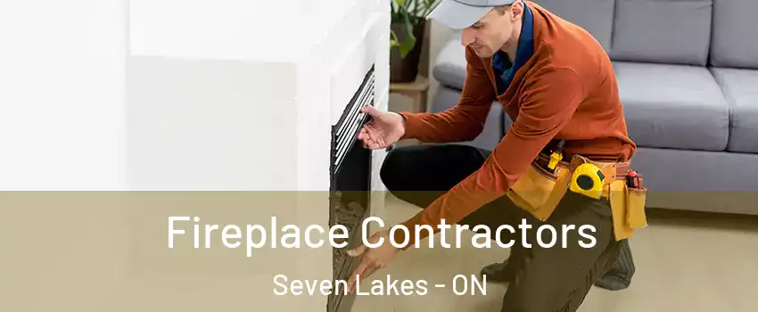  Fireplace Contractors Seven Lakes - ON