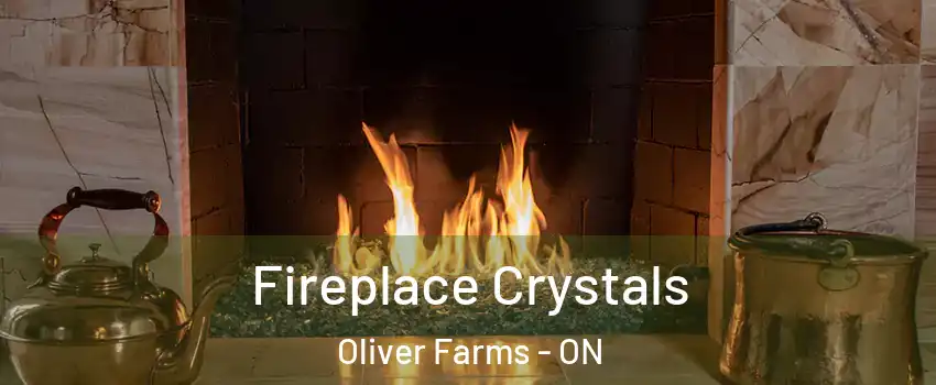 Fireplace Crystals Oliver Farms - ON