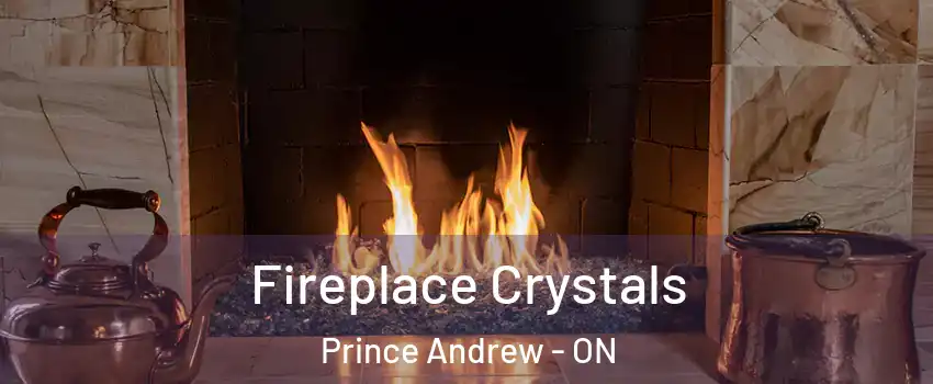  Fireplace Crystals Prince Andrew - ON