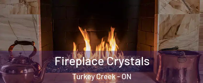  Fireplace Crystals Turkey Creek - ON