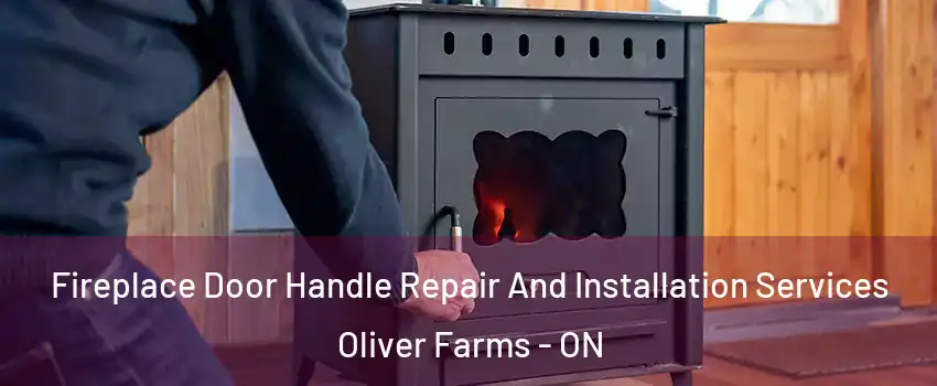  Fireplace Door Handle Repair And Installation Services Oliver Farms - ON