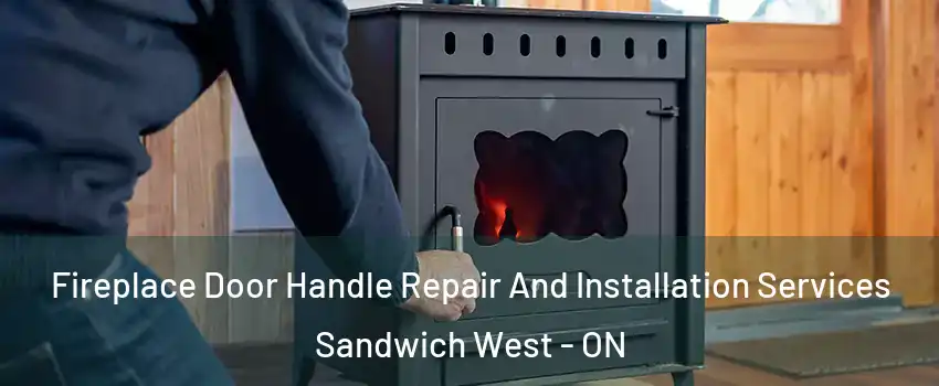  Fireplace Door Handle Repair And Installation Services Sandwich West - ON