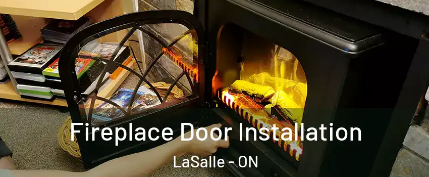  Fireplace Door Installation LaSalle - ON