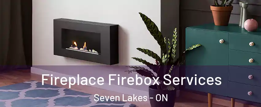  Fireplace Firebox Services Seven Lakes - ON