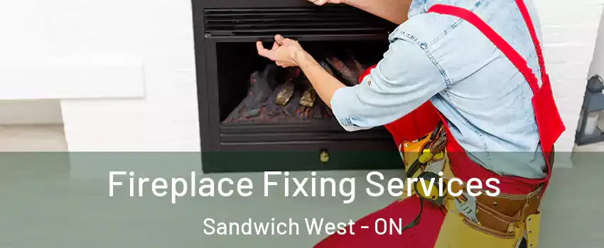  Fireplace Fixing Services Sandwich West - ON