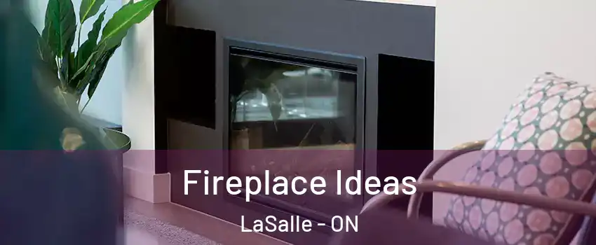  Fireplace Ideas LaSalle - ON