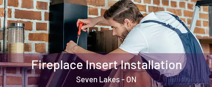  Fireplace Insert Installation Seven Lakes - ON