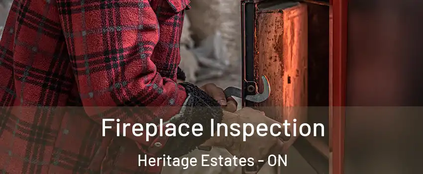  Fireplace Inspection Heritage Estates - ON