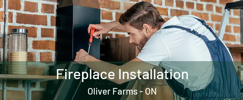  Fireplace Installation Oliver Farms - ON