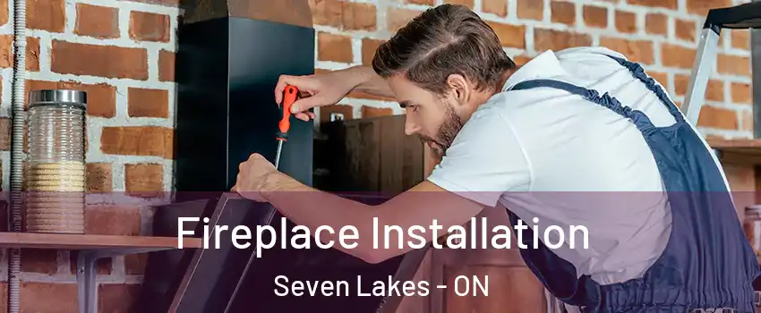  Fireplace Installation Seven Lakes - ON
