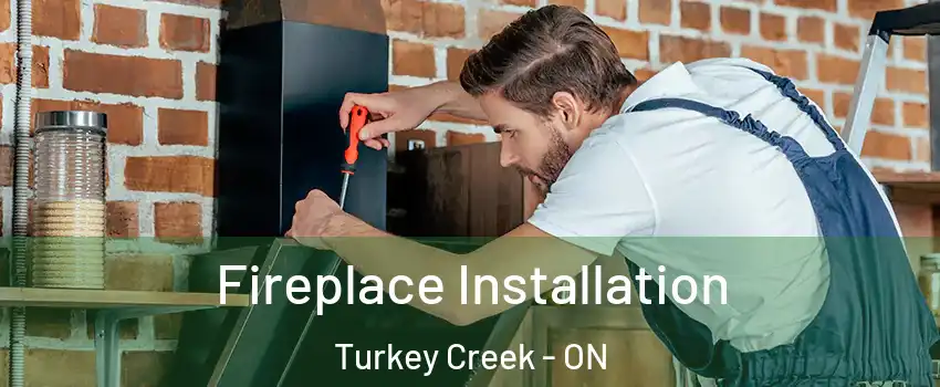  Fireplace Installation Turkey Creek - ON