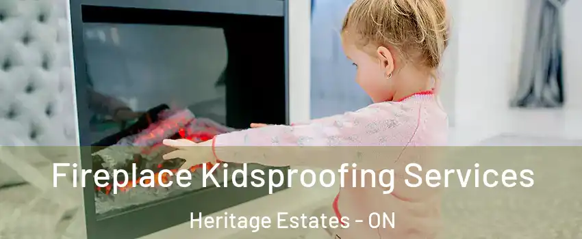  Fireplace Kidsproofing Services Heritage Estates - ON