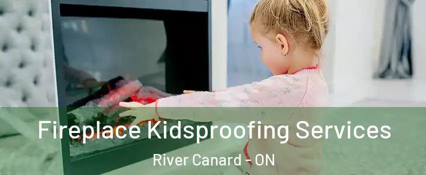 Fireplace Kidsproofing Services River Canard - ON