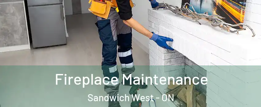  Fireplace Maintenance Sandwich West - ON