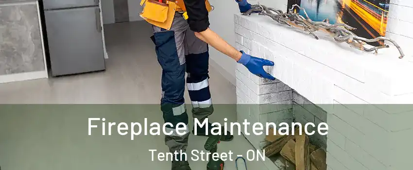  Fireplace Maintenance Tenth Street - ON