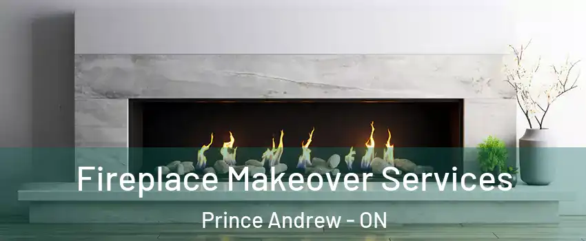 Fireplace Makeover Services Prince Andrew - ON
