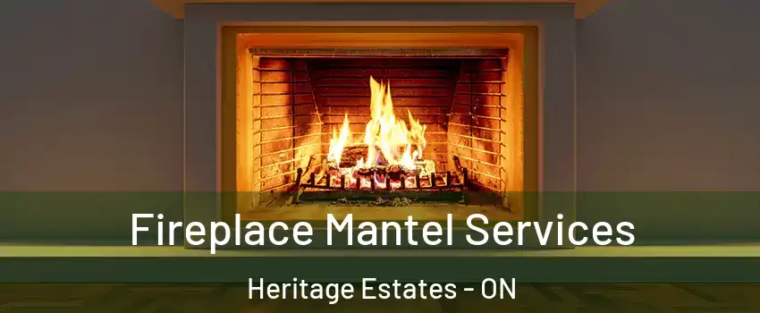  Fireplace Mantel Services Heritage Estates - ON