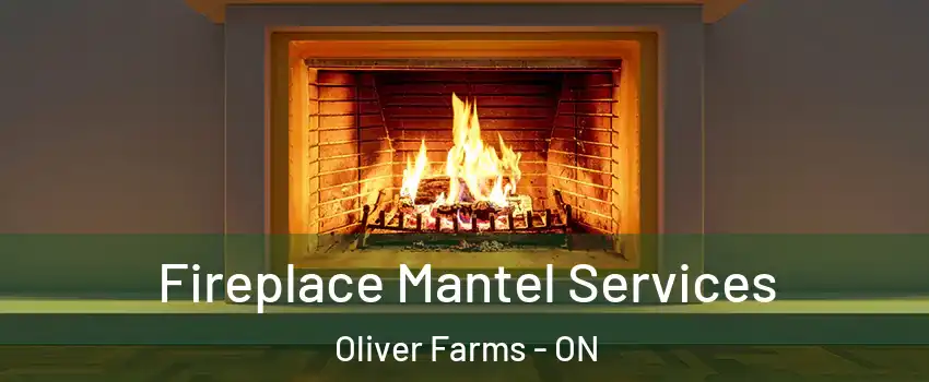  Fireplace Mantel Services Oliver Farms - ON