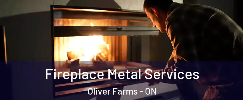 Fireplace Metal Services Oliver Farms - ON