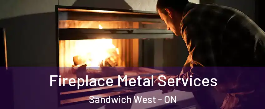 Fireplace Metal Services Sandwich West - ON