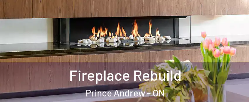  Fireplace Rebuild Prince Andrew - ON