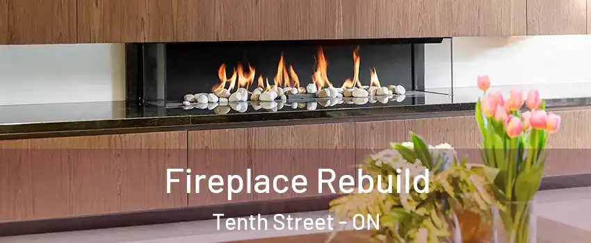  Fireplace Rebuild Tenth Street - ON