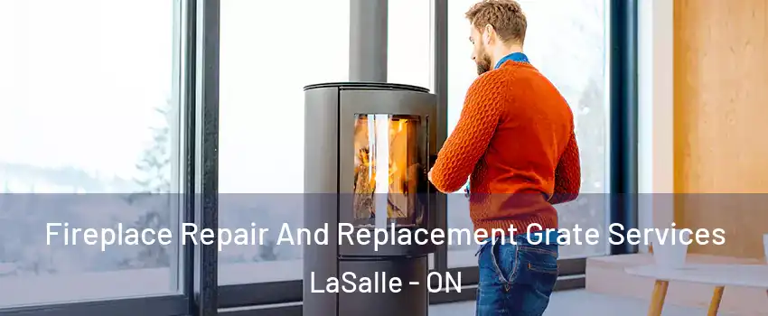  Fireplace Repair And Replacement Grate Services LaSalle - ON