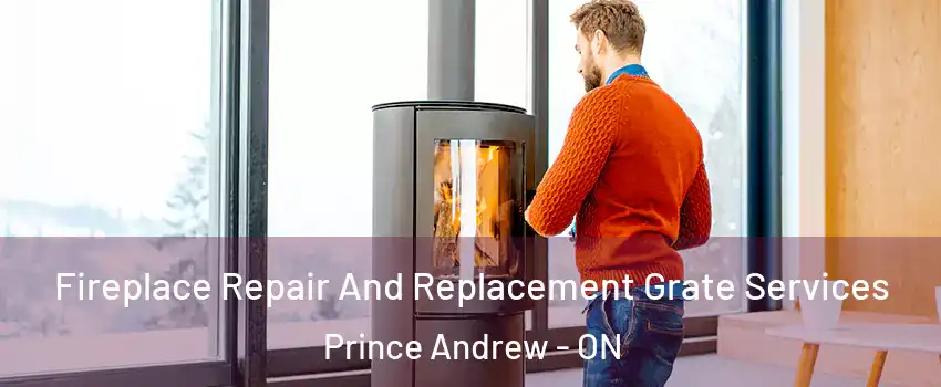  Fireplace Repair And Replacement Grate Services Prince Andrew - ON