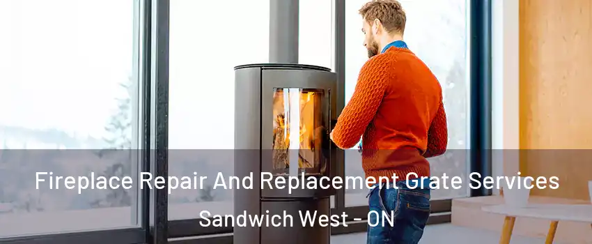  Fireplace Repair And Replacement Grate Services Sandwich West - ON