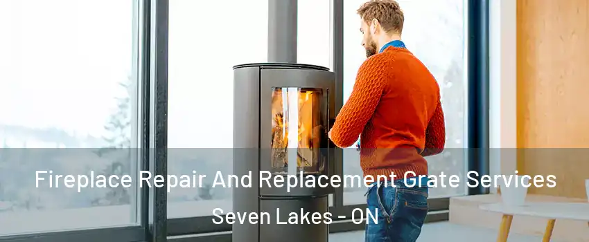  Fireplace Repair And Replacement Grate Services Seven Lakes - ON