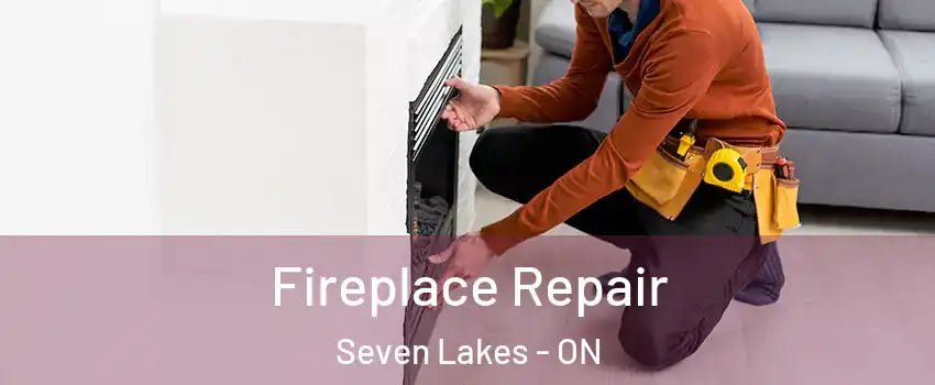  Fireplace Repair Seven Lakes - ON