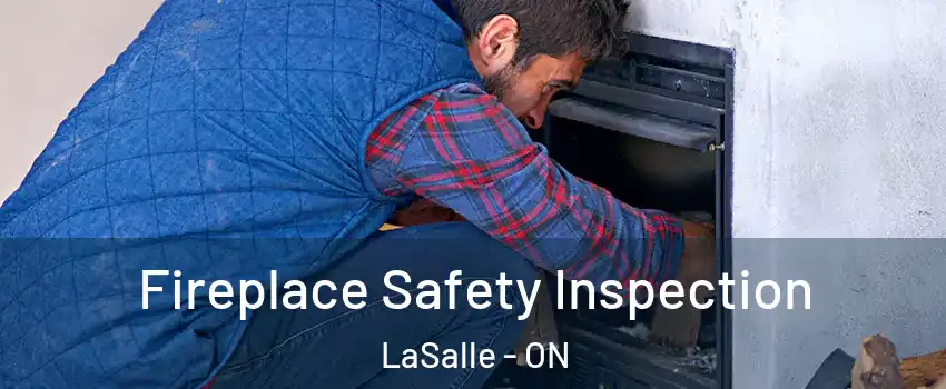  Fireplace Safety Inspection LaSalle - ON