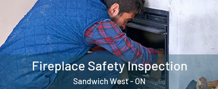 Fireplace Safety Inspection Sandwich West - ON