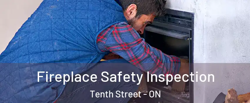 Fireplace Safety Inspection Tenth Street - ON