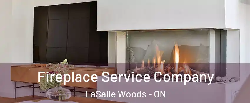 Fireplace Service Company LaSalle Woods - ON