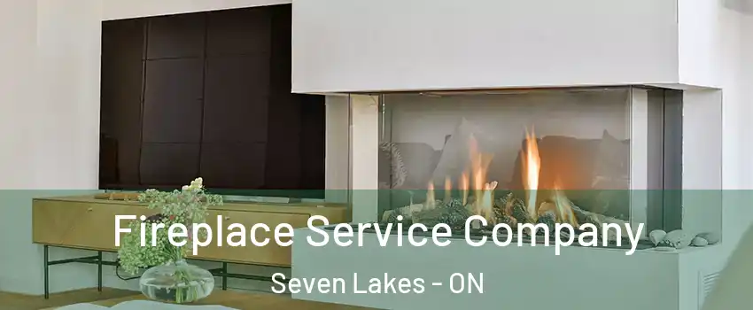Fireplace Service Company Seven Lakes - ON