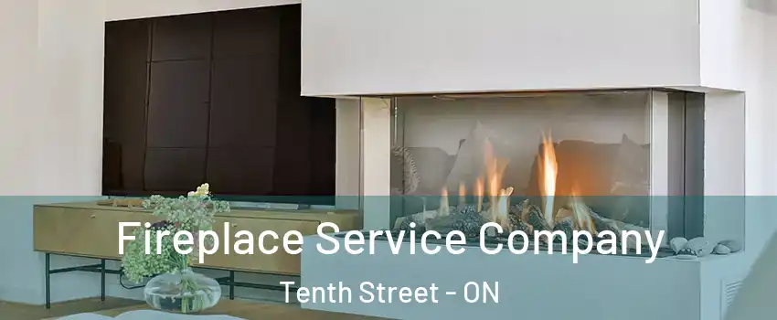 Fireplace Service Company Tenth Street - ON
