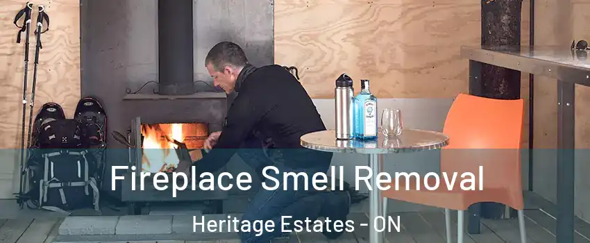  Fireplace Smell Removal Heritage Estates - ON