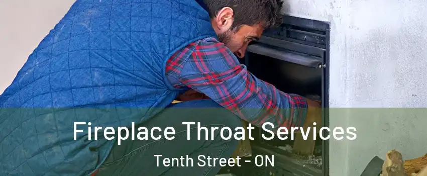  Fireplace Throat Services Tenth Street - ON