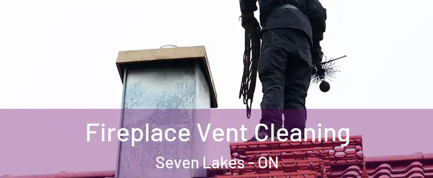  Fireplace Vent Cleaning Seven Lakes - ON