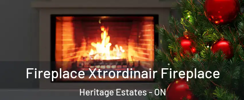 Fireplace Xtrordinair Fireplace Heritage Estates - ON