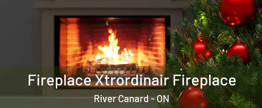 Fireplace Xtrordinair Fireplace River Canard - ON