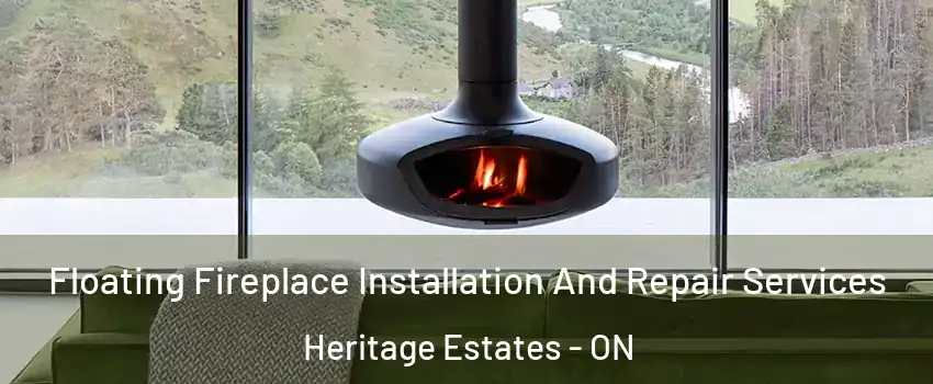  Floating Fireplace Installation And Repair Services Heritage Estates - ON