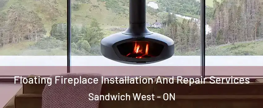  Floating Fireplace Installation And Repair Services Sandwich West - ON
