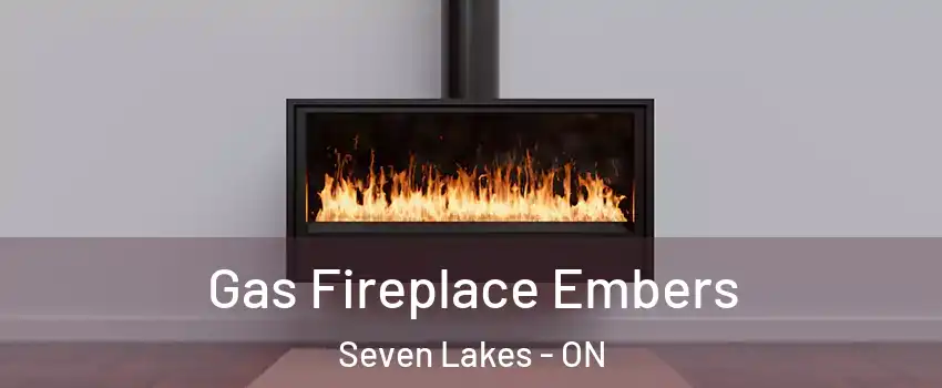  Gas Fireplace Embers Seven Lakes - ON