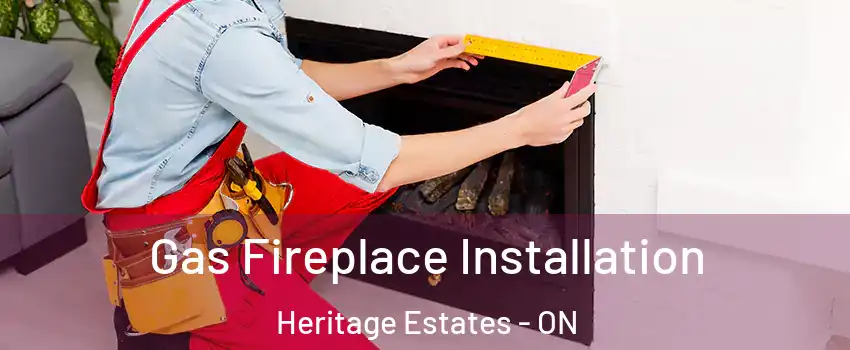  Gas Fireplace Installation Heritage Estates - ON