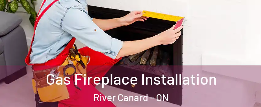 Gas Fireplace Installation River Canard - ON