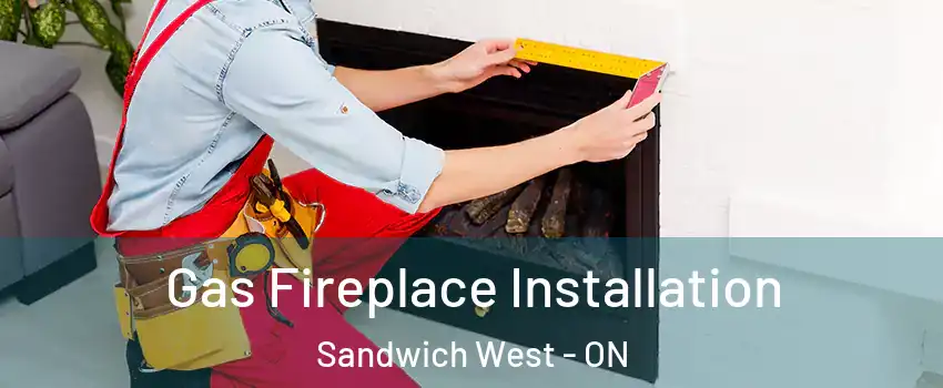  Gas Fireplace Installation Sandwich West - ON